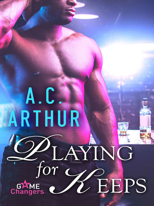 Title details for Playing for Keeps by A.C. Arthur - Available